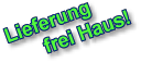 Lieferung frei Haus (auer Inseln)